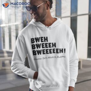 bweh bweh bweh game set match rublev shirt hoodie 1