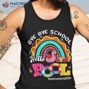 bye school hello pool interventionist life summer shirt tank top 3