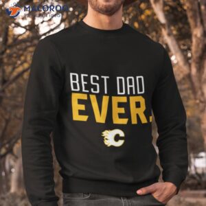 calgary flames best dad ever shirt sweatshirt