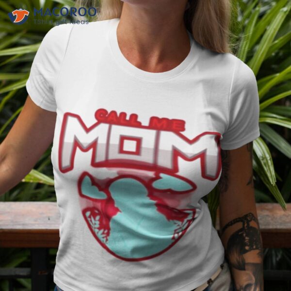 Call Me Mom Mothers Day Shirt