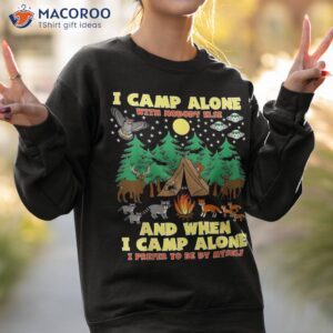 camping i camp alone funny camping with critters animals shirt sweatshirt 2