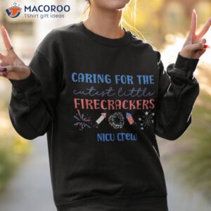 caring for the cutest firecrackers nicu nurse 4th of july shirt sweatshirt 2