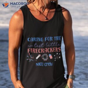 caring for the cutest firecrackers nicu nurse 4th of july shirt tank top