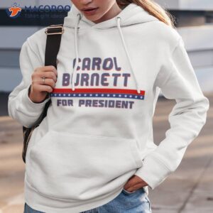 carol burnett for president graphic shirt hoodie 3