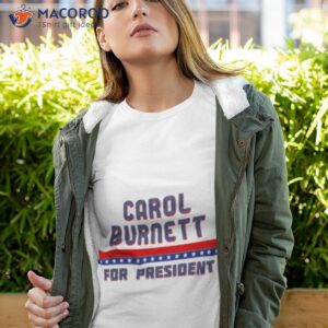 carol burnett for president graphic shirt tshirt 4