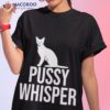 Cat Pussy Whisper Shirt