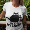 Cat To All My Haters Shirt
