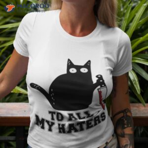 cat to all my haters shirt tshirt 3