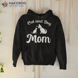 cats and dogs mom mother s day puppy pets animals lover shirt hoodie