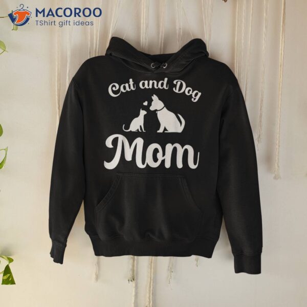 Cats And Dogs Mom Mother’s Day Puppy Pets Animals Lover Shirt