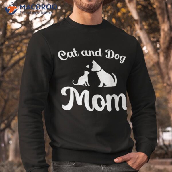 Cats And Dogs Mom Mother’s Day Puppy Pets Animals Lover Shirt