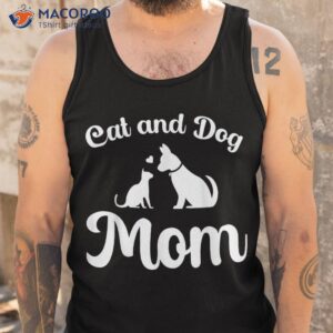 cats and dogs mom mother s day puppy pets animals lover shirt tank top