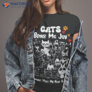 Cats Bring Me Joy Humans Make My Head Hurshirt