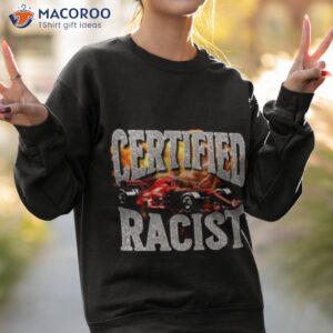 certified racist ladies boyfriend shirt sweatshirt 2