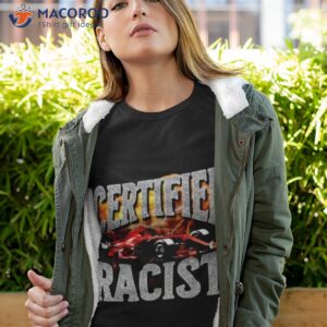 Certified Racist Ladies Boyfriend Shirt Certified Racist Ladies Boyfriend Shirt