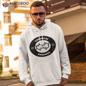 Chemical Engineering Shirt 1 chemical engineering t shirt hoodie 2