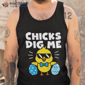 chicks dig me t shirt which day easter tank top