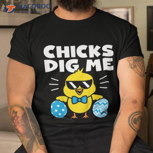 Chicks Dig Me T-Shirt, Which Day Easter