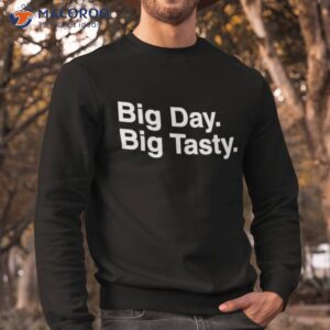 ciarandold big day big tasty shirt sweatshirt
