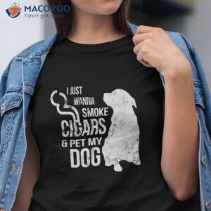 cigar and dog lover cigars to smoke pet the shirt tshirt
