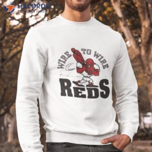 cincinnati reds wire to wire shirt sweatshirt