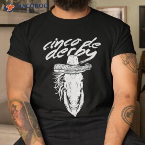 Cinco De Derby Shirt Mayo Sombrero Horse Race Kentucky Party