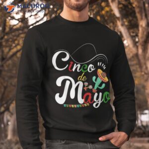 cinco de mayo fiesta mexican victory day celebration shirt sweatshirt