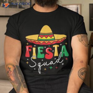 cinco de mayo fiesta squad funny mexican 5 shirt tshirt