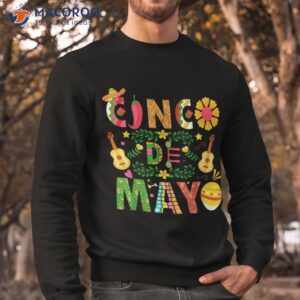 cinco de mayo mexican fiesta 5 shirt sweatshirt