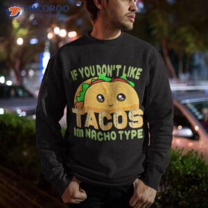 cinco de mayo shirt taco nacho type 5 mexican fiesta funny sweatshirt