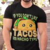 Cinco De Mayo Shirt Taco Nacho Type 5 Mexican Fiesta Funny