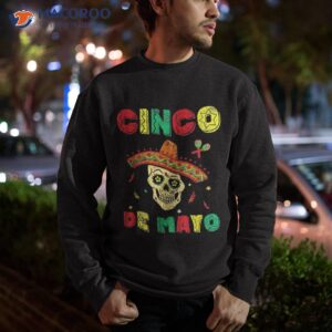 cinco de mayo sombrero skull mexican fiesta shirts shirt sweatshirt 1