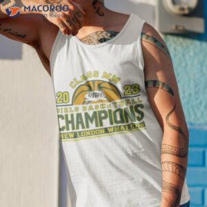 class mm 2023 ciac girls basketball champions new london whalers shirt tank top 1