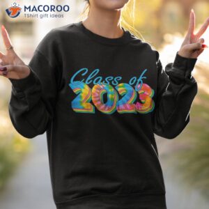 class of 2023 senior graduation last day of school tye dye shirt sweatshirt 2