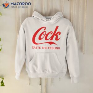 Cock Taste The Feeling Shirt