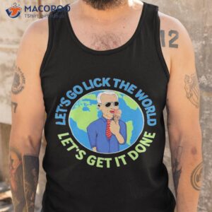 confused biden lets go lick the world lets get it done shirt tank top