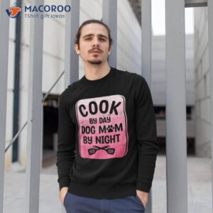 cook by day dog mom night cooking shirt sweatshirt 1