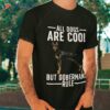 Cool Doberman For Dobie Pinscher Puppy Dog Lovers Shirt