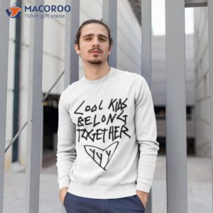 Cool Kids Belong Together Shirt 2 cool kids belong together shirt sweatshirt 1