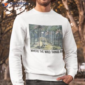 cool scene where the wild things are shirt sweatshirt