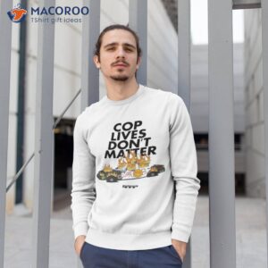 Cop Lives Don’t Matter Shirt 2 cop lives dont matter shirt sweatshirt 1