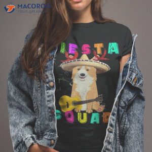 corgi dog cinco de mayo fiesta squad sombrero guitar mexican shirt tshirt 2