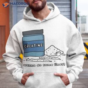 Creatine Wanna Do Some Lines Shirt