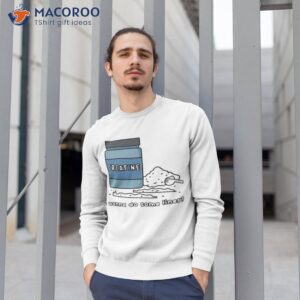 creatine wanna do some lines shirt sweatshirt 1