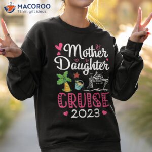 cruise trip mother daughter 2023 ship travelling shirt sweatshirt 2