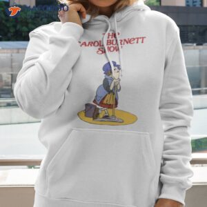 cute design carol burnett show shirt hoodie 2