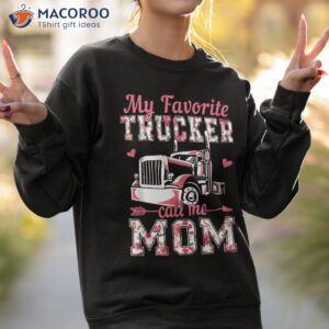 cute trucker mom truck lover my favorite call me shirt sweatshirt 2