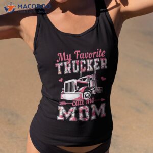 Cute Trucker Mom Truck Lover My Favorite Call Me Shirt