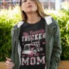 Cute Trucker Mom Truck Lover My Favorite Call Me Shirt