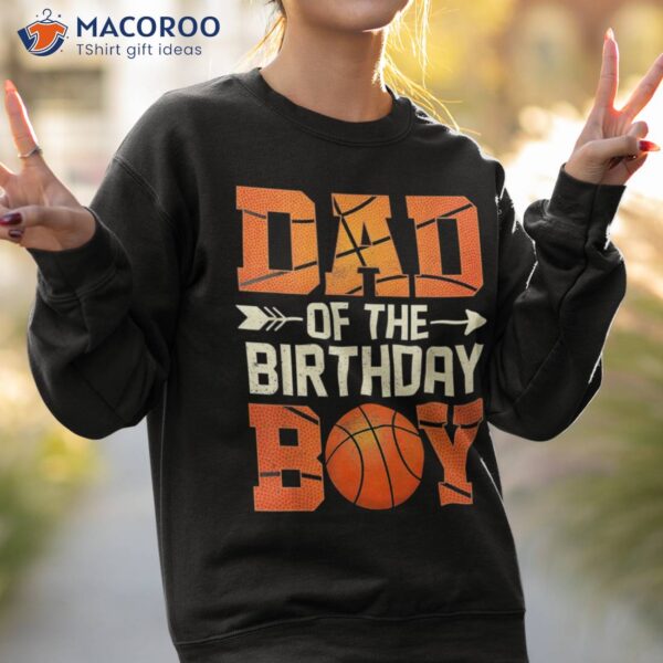 Dad Of The Birthday Boy Basketball Father Daddy Funny Shirt